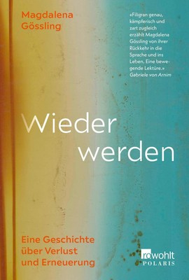 Wieder werden | Eine Geschichte über Verlust und Erneuerung | Magdalena Gössling