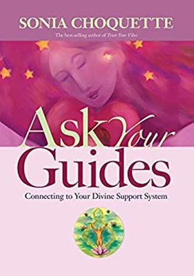 Ask Your Guides : Connecting to Your Divine Support System Sonia