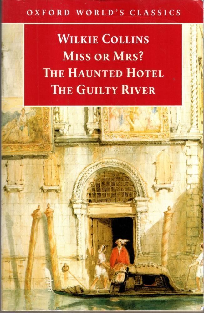Miss or Mrs?, The Haunted Hotel, The Guilty River : Wilkie Collins