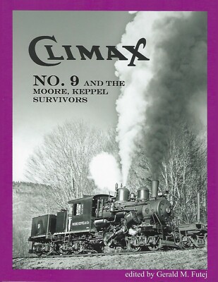 Climax No. 9 and the MOORE, KEPPEL SURVIVORS (Centennial History) CASS Scenic RR