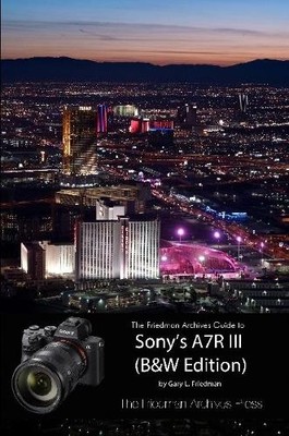 Gary L Friedman The Friedman Archives Guide to Sony's A7R III (B&W (Taschenbuch)