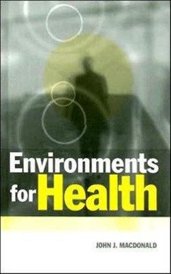 ENVIRONMENTS FOR HEALTH by MACDONALD, JOHN J. Hardback Self Help Business