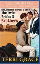 MAIL ORDER BRIDE: THE TWIN BRIDES & BROTHERS (THE SEVEN By Terri Grace BRAND NEW