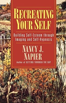 Recreating Your Self: Building Self..., Napier, Nancy J