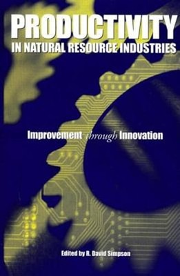 Productivity in Natural Resource Industries: Improvement through Innovation: New