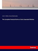 The Complete Poetical Works Of John Greenleaf Whittier John G. Whittier (U. A.)