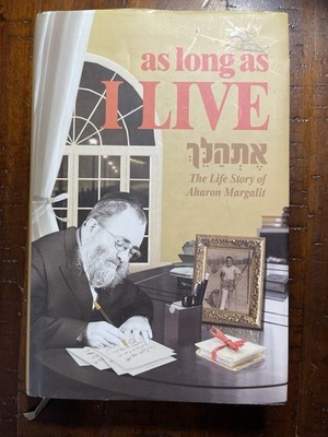 AS LONG AS I LIVE: THE LIFE STORY OF AHARON MARGALIT - Hardcover **Very good**