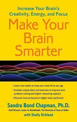 Make Your Brain Smarter: Increase Your Brain's Creativity, Energy, and Focus by