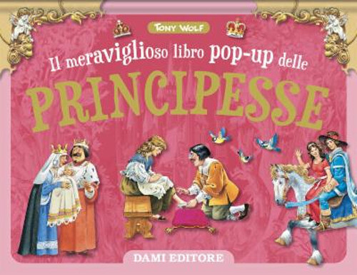 Libri Tony Wolf - Il Meraviglioso Libro Pop-Up Delle Principesse. Maxi-Pop. Ediz