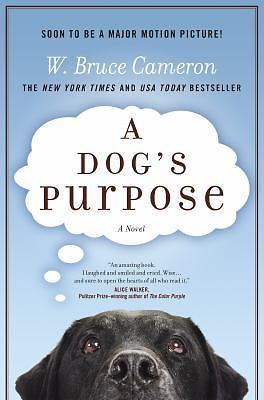 Dog's Purpose : A Novel for Humans by W. Bruce Cameron (2010, Hardcover)