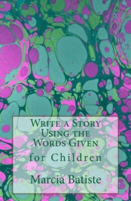 Write A Story Using The Words Given: For Children