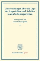 Untersuchungen üBer Die Lage Der Angestellten Und Arbeiter In Den Verkehrsgewerb