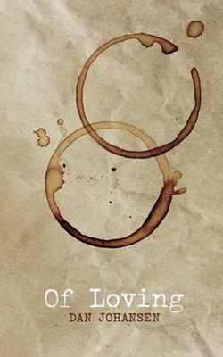 Of Loving by Dan Johansen Paperback Book