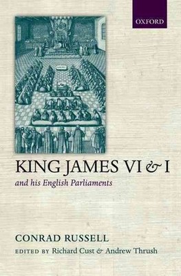 King James VI/I and his English Parliaments by Conrad Russell (English) Hardcove