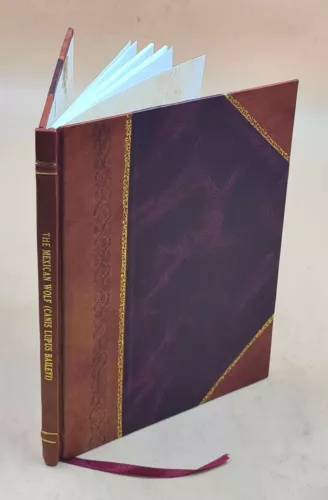 The Mexican Wolf (Ca?Is ?Upus ?Ai?Eyi) : A Historical Review And [Leather Bound]