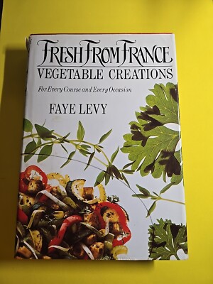 Fresh from France : Vegetable Creations by Faye Levy (1987, Hardcover)