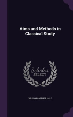 Hale - Aims and Methods in Classical Study - New hardback or cased boo - X555z