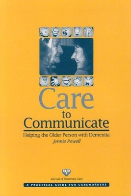 Care to Communicate: Helping the Older Person with Dementia - Powell, Jennie
