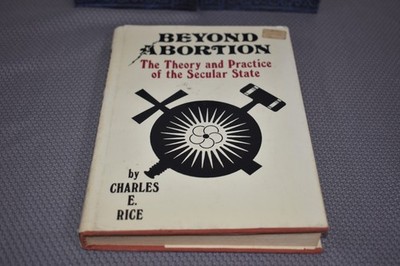 Beyond Abortion by Charles E. Rice (1st Edition/First Printing, hardcover)