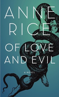 Of Love and Evil: The Songs of the Seraphim, Book Two by Anne Rice (English) Har