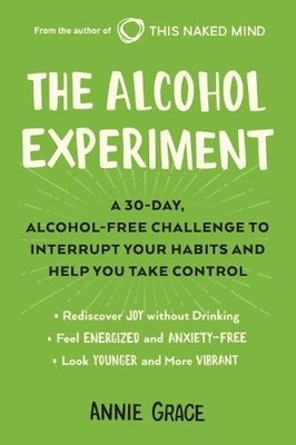The Alcohol Experiment: A 30-Day, Alcohol-Free Challenge to I... by Grace, Annie
