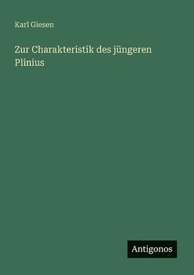 Zur Charakteristik des jngeren Plinius by Karl Giesen (German) Paperback Book
