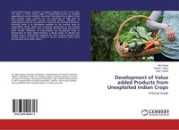 Development Of Value Added Products From Unexploited Indian Crops Alka Gupta
