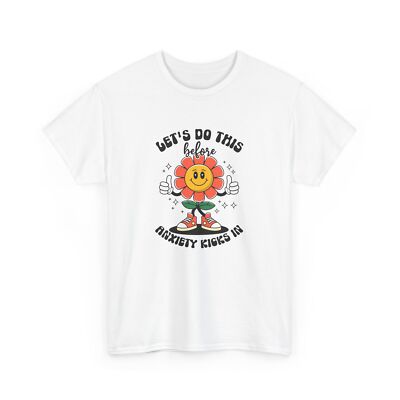 Funny Anxiety T-Shirt - Mental Health Humor - Lets Do This Before Anxiety
