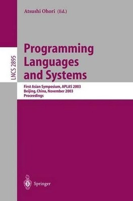 Programming Languages and Systems: First Asian Symposium, APLAS 2003, Beijing, C