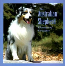 The Australian Shepherd: Champion of Versatility - Paperback - GOOD