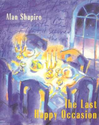 The Last Happy Occasion by Alan Shapiro: Used