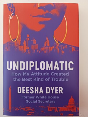Undiplomatic : How My Attitude Created the Best Kind of Trouble by Deesha...