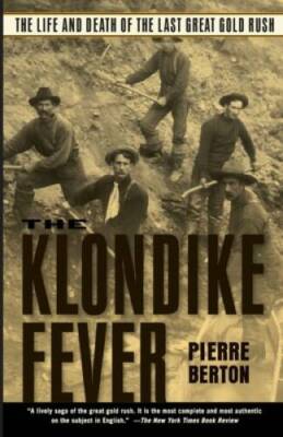 The Klondike Fever: The Life and Death of the Last Great Gold Rush - GOOD