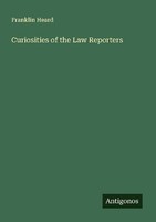 Curiosities Of The Law Reporters Franklin Heard