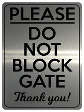 1735 PLEASE DO NOT BLOCK GATE Thank you! Metal Aluminium Plaque Sign