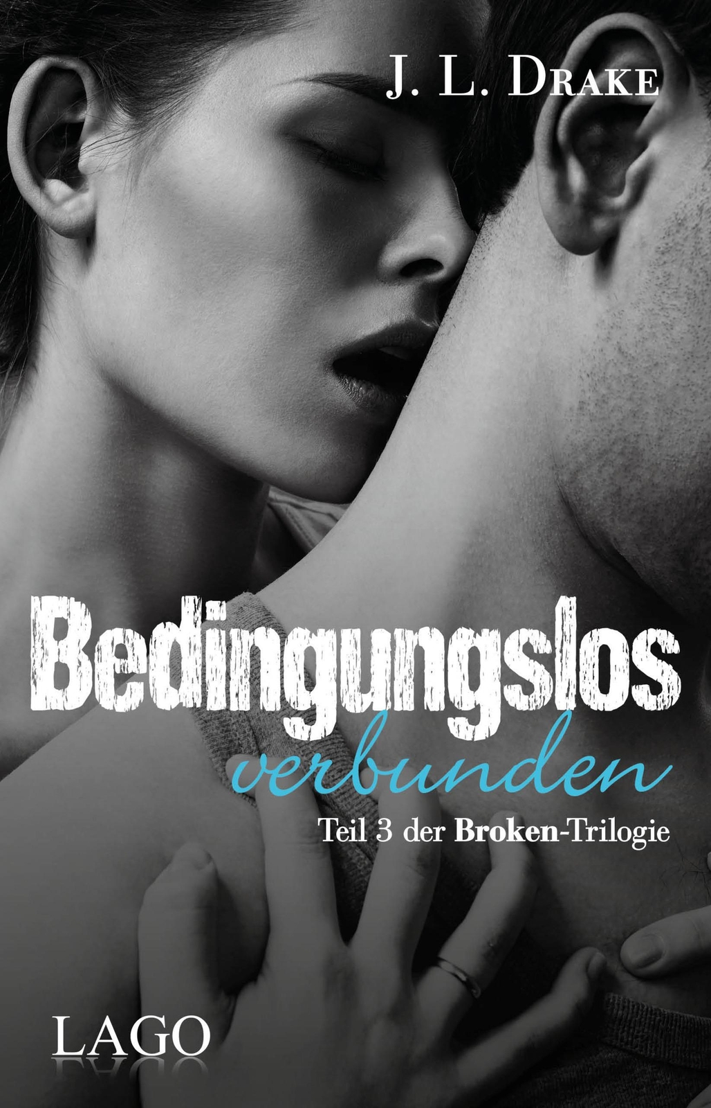 Thumbnail - Bedingungslos Verbunden | Teil 3 Der Broken-trilogie | J. L. Drake |