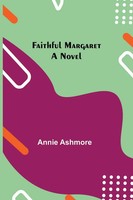 Annie Ashmore | Faithful Margaret A Novel | Taschenbuch | Englisch (2021)