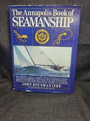 The Annapolis Book of Seamanship - Hard Cover Dust Cover By John Rousmaniere 