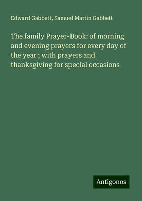 The family Prayer-Book: of morning and evening prayers for every day of the...