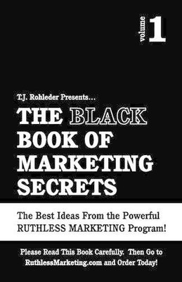 T J Rohleder The Black Book of Marketing Secrets, Vol. 1 (Paperback) (UK IMPORT)