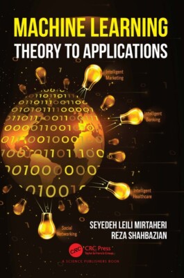 Machine Learning: Theory To Applications