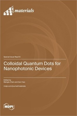 Colloidal Quantum Dots for Nanophotonic Devices (Hardback or Cased Book)