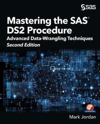 Beherrschung des SAS DS2-Verfahrens: Fortgeschrittene Data-Wrangling-Techniken, Zweite