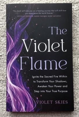 The Violet Flame: Ignite the Sacred Fire Within, By Violet Skies, Paperback 