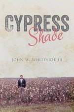 Cypress Shade by John W. Whiteside - Paperback - VERY GOOD