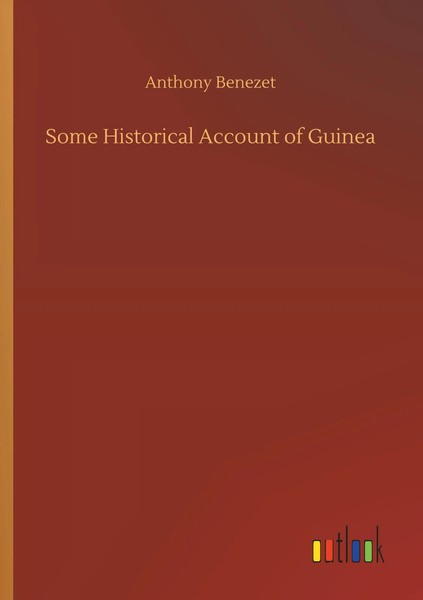 Anthony Benezet | Some Historical Account Of Guinea | Taschenbuch | Englisch-image