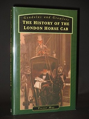 Gondolas and Growlers: History of the London Horse Cab (Transpor