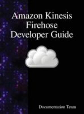 Amazon Kinesis Firehose Developer Guide by Team, Development, Like New Used, ...
