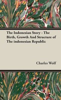 Charles Wolf | The Indonesian Story - The Birth, Growth And Structure Of The...
