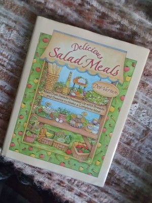 Delicious Salad Meals: Main Dish Salads with Breads and Sweets... by Dot Vartan